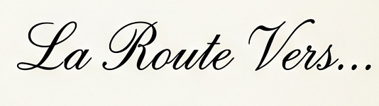 La Route Vers…